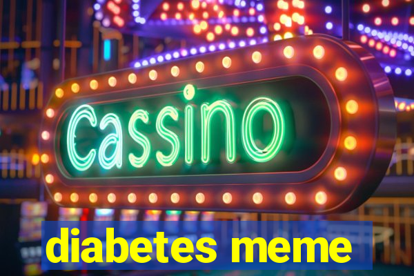 diabetes meme